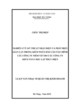Luận văn thạc sĩ nghiên cứu kỹ thuật nhận diện và phát hiện gian lận trong kiểm toán báo cáo tài chính các công ty niêm yết do các công ty kiểm toán độc lập thực hiện