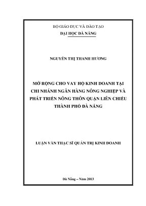 Luận văn thạc sĩ mở rộng cho vay hộ kinh doanh tại chi nhánh ngân hàng nông nghiệp và phát triển nông thôn quận liên chiểu thành phố đà nẵng