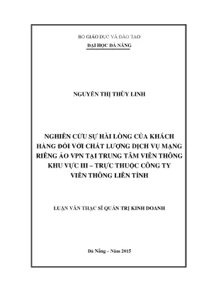 Luận văn thạc sĩ nghiên cứu sự hài lòng của khách hàng đối với chất lượng dịch vụ mạng riêng ảo vpn tại trung tâm viễn thông khu vực iii trực thuộc công ty viễn thông liên tỉnh