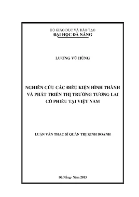 Luận văn thạc sĩ nghiên cứu các điều kiện hình thành và phát triển thị trường tương lai cổ phiếu tại việt nam