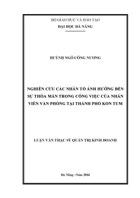 Luận văn thạc sĩ nghiên cứu các nhân tố ảnh hưởng đến sự thỏa mãn trong công việc của nhân viên văn phòng tại thành phố kon tum g