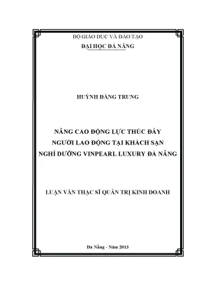 Luận văn thạc sĩ nâng cao động lực thúc đẩy người lao động tại khách sạn nghĩ dưỡng vinpearl luxury đà nẵng