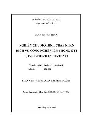 Luận văn thạc sĩ nghiên cứu mô hình chấp nhận dịch vụ công nghệ viễn thông ott over the top content