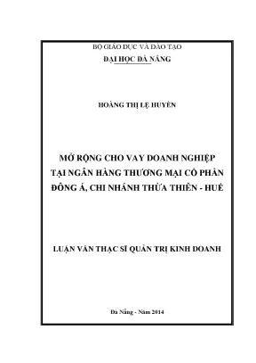 Luận văn thạc sĩ mở rộng cho vay doanh nghiệp tại ngân hàng tmcp đông á chi nhánh thừa thiên huế