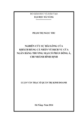 Luận văn thạc sĩ nghiên cứu sự hài lòng của khách hàng cá nhân về dịch vụ của ngân hàng tmcp đông á chi nhánh bình định