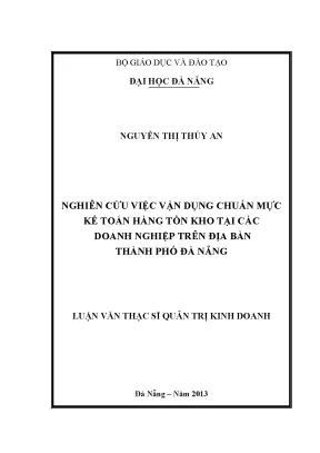 Luận văn thạc sĩ nghiên cứu việc vận dụng chuẩn mực kế toán hàng tồn kho tại các doanh nghiệp trên địa bàn thành phố đà nẵng