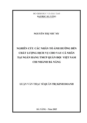 Luận văn thạc sĩ nghiên cứu các nhân tố ảnh hưởng đến chất lượng dịch vụ cho vay cá nhân tại ngân hàng tmcp quân đội việt nam chi nhánh đà nẵng