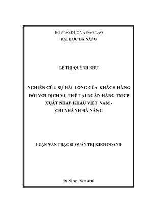 Luận văn thạc sĩ nghiên cứu sự hài lòng của khách hàng đối với dịch vụ thẻ tại ngân hàng tmcp xuất nhập khẩu việt nam chi nhánh đà nẵng