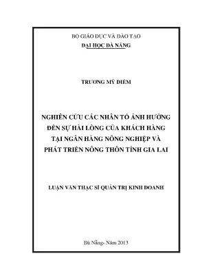 Luận văn thạc sĩ nghiên cứu các nhân tố ảnh hưởng đến sự hài lòng của khách hàng tại ngân hàng nnptnt tỉnh gia lai