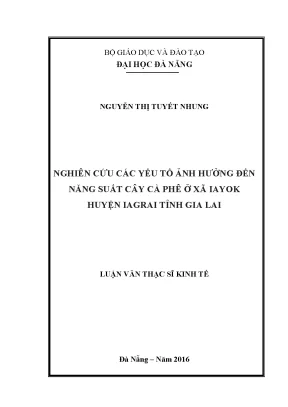 Luận văn thạc sĩ nghiên cuwua các yếu tố ảnh hưởng đến năng suất cây cà phê ở xã iayok huyện iagrai tỉnh gia lai