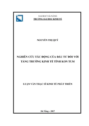 Luận văn thạc sĩ nghiên cứu tác ñộng của đầu tư đối với tăng trưởng kinh tế tỉnh kon tum