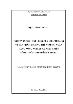 Luận văn thạc sĩ nghiên cứu sự hài lòng của khách hàng về sản phẩm dịch vụ thẻ atm tại ngân hàng nnptnt chi nhánh eahleo