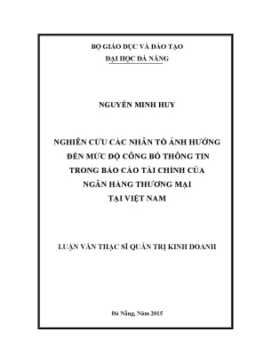 Luận văn thạc sĩ nghiên cứu các nhân tố ảnh hưởng đến mức độ công bố thông tin trong báo cáo tài chính của ngân hàng thương mại tại việt nam