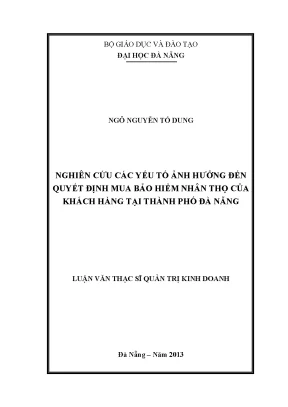 Luận văn thạc sĩ nghiên cứu các yếu tố ảnh hưởng đến quyết định mua bảo hiểm nhân thọ của khách hàng tại thành phố đà nẵng