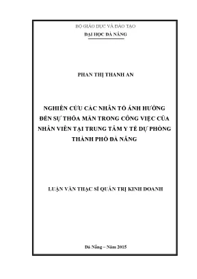 Luận văn thạc sĩ nghiên cứu các nhân tố ảnh hưởng đến sự thỏa mãn trong công việc của nhân viên tại trung tâm y tế dự phòng thành phố đà nẵng