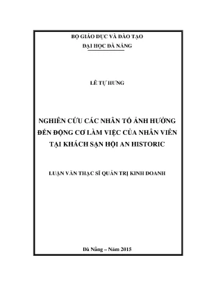Luận văn thạc sĩ nghiên cứu các nhân tố ảnh hưởng đến động cơ làm việc của nhân viên tại khách sạn hội an historic