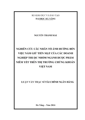 Luận văn thạc sĩ nghiên cứu các nhân tố ảnh hưởng đến việc nắm giữ tiền mặt của các doanh nghiệp thuộc nhóm ngành dược phẩm niêm yết trên thị trường chứng khoán việt nam