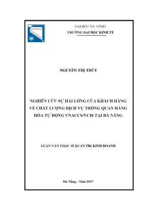 Luận văn thạc sĩ nghiên cứu sự hài lòng của khách hàng về chất lượng dịch vụ thông quan hàng hóa tự động vnaccs vcis tại đà nẵng