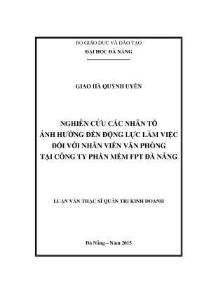 Luận văn thạc sĩ nghiên cứu các nhân tố ảnh hưởng đến động lực làm việc đối với nhân viên văn phòng tại công ty phần mềm fpt đà nẵng