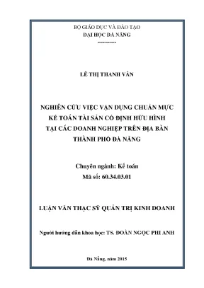 Luận văn thạc sĩ nghiên cứu việc vận dụng chuẩn mực kế toán tài sản cố định hữu hình tại các doanh nghiệp trên địa bàn thành phố đà nẵng