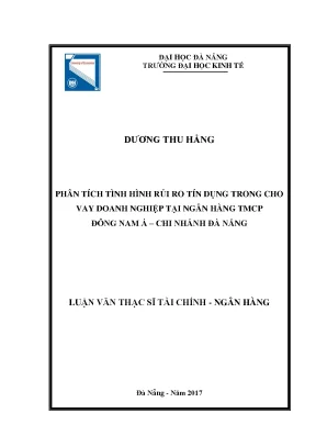 Luận văn thạc sĩ phân tích tình hình rủi ro tín dụng trong cho vay doanh nghiệp tại ngân hàng tmcp đông nam á chi nhánh đà nẵng