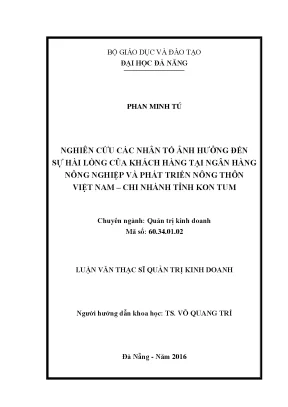 Luận văn thạc sĩ nghiên cứu các nhân tố ảnh hưởng đến sự hài lòng của khách hàng tại ngân hàng nông nghiệp và phát triển nông thôn việt nam chi nhánh tỉnh kon tum