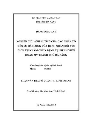 Luận văn thạc sĩ nghiên cứu ảnh hưởng của các nhân tố đến sự hài lòng của bệnh nhân đối với dịch vụ khám chữa bệnh tại bệnh viện hoàn mỹ thành phố đà nẵng