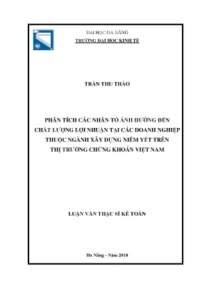Luận văn thạc sĩ phân tích các nhân tố ảnh hưởng đến chất lượng lợi nhuận tại các doanh nghiệp thuộc ngành xây dựng niêm yết trên thị trường chứng khoán việt nam