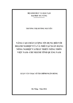 Luận văn thạc sĩ nâng cao chất lượng tín dụng đối với doanh nghiệp vừa và nhỏ tại ngân hàng nông nghiệp và phát triển nông thôn việt nam chi nhánh tỉnh quảng nam