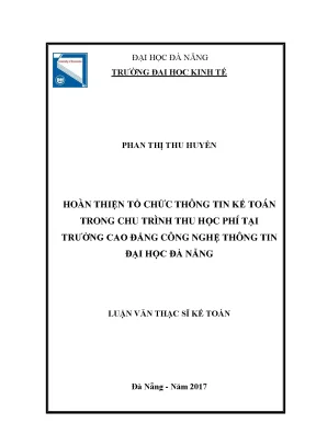 Luận văn thạc sĩ hoàn thiện tổ chức thông tin kế toán trong chu trình thu học phí tại trường cao đẳng công nghệ thông tin đại học đà nẵng