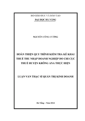 Luận văn thạc sĩ hoàn thiện quy trình kiểm tra kê khai thuế thu nhập doanh nghiệp do chi cục thuế huyện krông ana thực hiện
