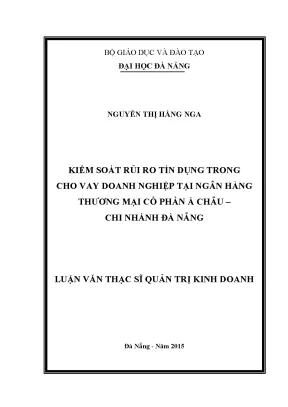 Luận văn thạc sĩ kiểm soát rủi ro tín dụng trong cho vay doanh nghiệp tại ngân hàng tmcp á châu chi nhánh đà nắng