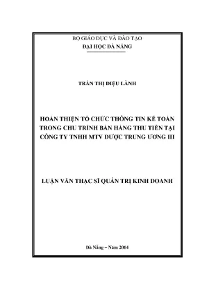 Luận văn thạc sĩ hoàn thiện tổ chức thông tin kế toán trong chu trình bán hàng thu tiền tại công ty tnhhmtv dược trung ương iii
