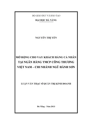 Luận văn thạc sĩ mở rộng cho vay khách hàng cá nhân tại ngân hàng tmcp công thương việt nam cn ngũ hành sơn