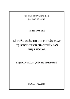 Luận văn thạc sĩ kế toán quản trị chi phí sản xuất tại công ty cổ phần thuỷ sản nhật hoàng