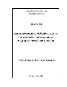 Luận văn thạc sĩ marketing dịch vụ ngân hàng bán lẻ tại ngân hàng nnptnt kon tum