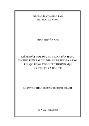 Luận văn thạc sĩ kiểm soát nội bộ chu trình bán hàng và thu tiền tại chi nhánh petec đà nẵng thuộc tổng công ty thương mại kỹ thuật và đầu tư