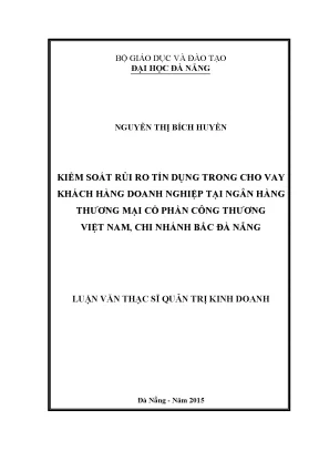 Luận văn thạc sĩ kiểm soát rủi ro tín dụng trong cho vay khách hàng doanh nghiệp tại ngân hàng tmcp công thương việt nam chi nhánh bắc đà nẵng