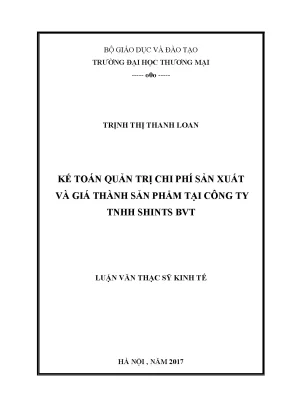 Luận văn thạc sĩ kế toán quản trị chi phí sản xuất và giá thành sản phẩm tại công ty trách nhiệm hữu hạn shints bvt