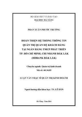 Luận văn thạc sĩ hoàn thiện hệ thống thông tin quản trị quan hệ khách hàng tại ngân hàng tmcp phát triển tp hồ chí minh chi nhánh đăk lăk hdbank đắk lắk