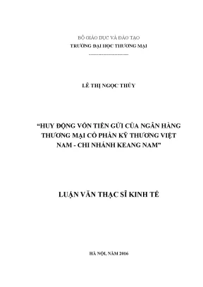 Luận văn thạc sĩ huy động vốn tiền gửi của ngân hàng thƣơng mại cổ phần kỹ thƣơng việt nam chi nhánh keang nam