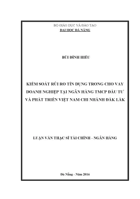 Luận văn thạc sĩ kiểm soát rủi ro tín dụng trong cho vay doanh nghiệp tại ngân hàng tmcp đầu tư và phát triển việt nam chi nhánh đắk lắk