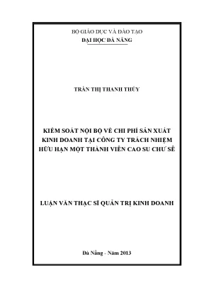 Luận văn thạc sĩ kiểm soát nội bộ về chi phí sản xuất kinh doanh tại công ty tnhh mtv cao su chư sê