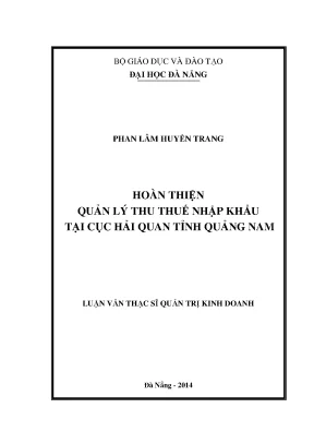 Luận văn thạc sĩ hoàn thiện quản lý thuế nhập khẩu tại cục hải quan tỉnh quảng nam