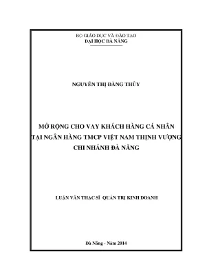 Luận văn thạc sĩ mở rộng cho vay khách hàng cá nhân tại ngân hàng tmcp việt nam thịnh vượng chi nhánh đà nẵng