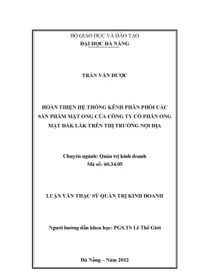 Luận văn thạc sĩ hoàn thiện hệ thống kênh phân phối sản phẩm mật ong của công ty cổ phần ong mật đăk lăk trên thị trường nội địa