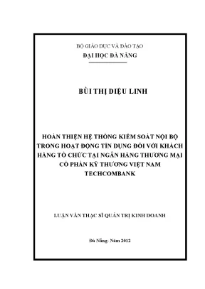 Luận văn thạc sĩ hoàn thiện hệ thống kiểm soát nội bộ trong hoạt động tín dụng đối với khách hàng tổ chức tại ngân hàng thương mại cổ phần kỹ thương việt nam techcombank