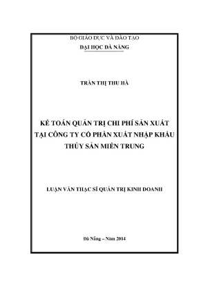 Luận văn thạc sĩ kế toán quản trị chi phí sản xuất tại công ty cổ phần xuất nhập khẩu thủy sản miền trung