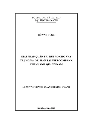 Luận văn thạc sĩ giải pháp quản trị rủi ro cho vay trung và dài hạn tại vietcombank chi nhánh quảng nam