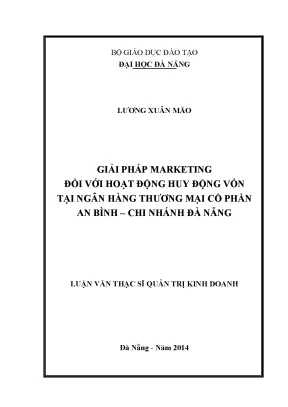Luận văn thạc sĩ giải pháp marketing đối với hoạt động huy động vốn tại ngân hàng thương mại cổ phần an bình chi nhánh đà nẵng